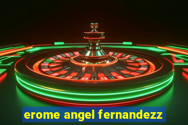 erome angel fernandezz